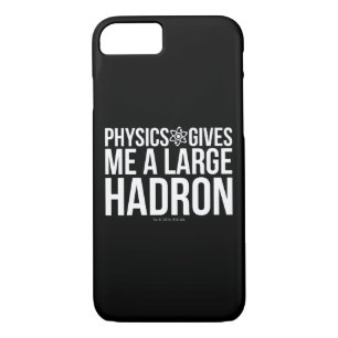 Physics Gives Me A Large Hadron iPhone 8/7 Case