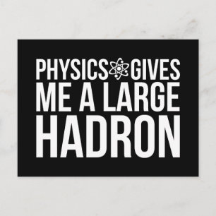 Physics Gives Me A Large Hadron Postcard