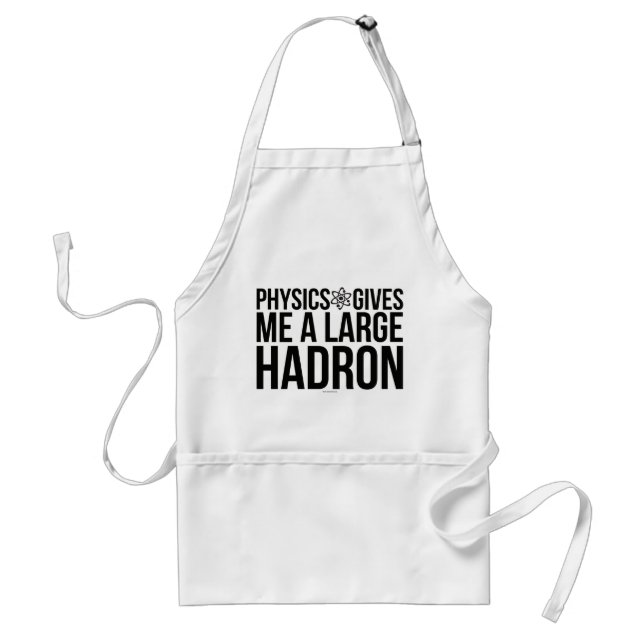 Physics Gives Me A Large Hadron Standard Apron (Front)