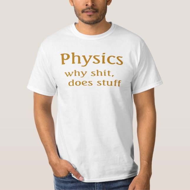 physics humour T-Shirt (Front)