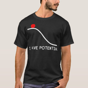 Physics I Have Potential Energy Funny  T-Shirt