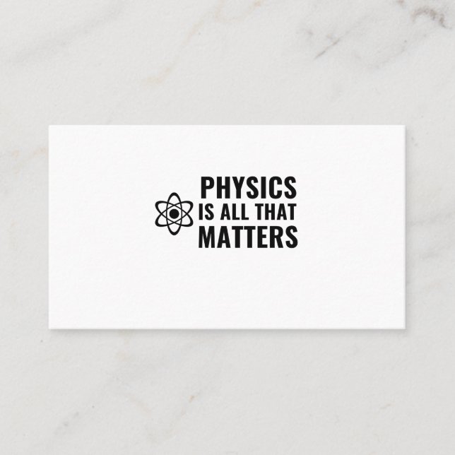 PHYSICS IS ALL THAT MATTERS BUSINESS CARD (Front)