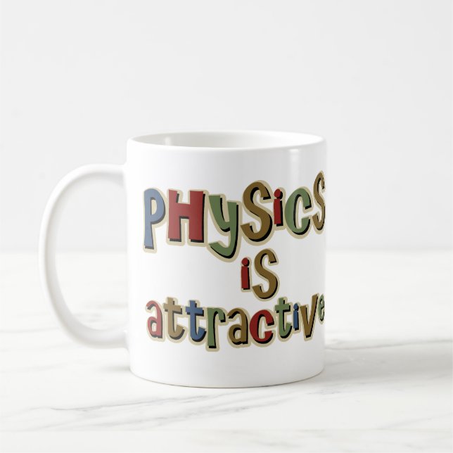 Physics is Attractive Funny Pun Coffee Mug (Left)