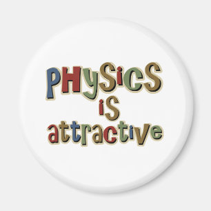 Physics is Attractive Funny Pun Magnet