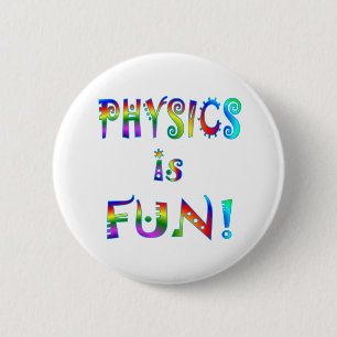 Physics is Fun 6 Cm Round Badge