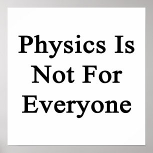 Physics Is Not For Everyone Poster