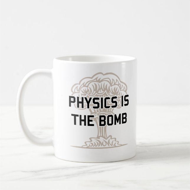 Physics is the Nuclear Bomb Coffee Mug (Left)