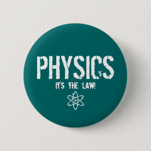Physics - It's the Law! 6 Cm Round Badge