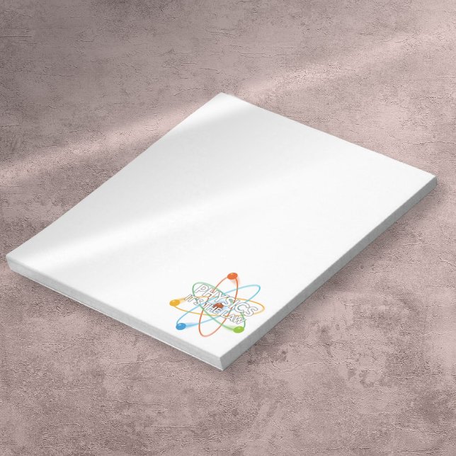 PHYSICS. IT'S THE LAW Fun Science Notepad (PHYSICS IT'S THE LAW Funnny Science Quote Notepad)