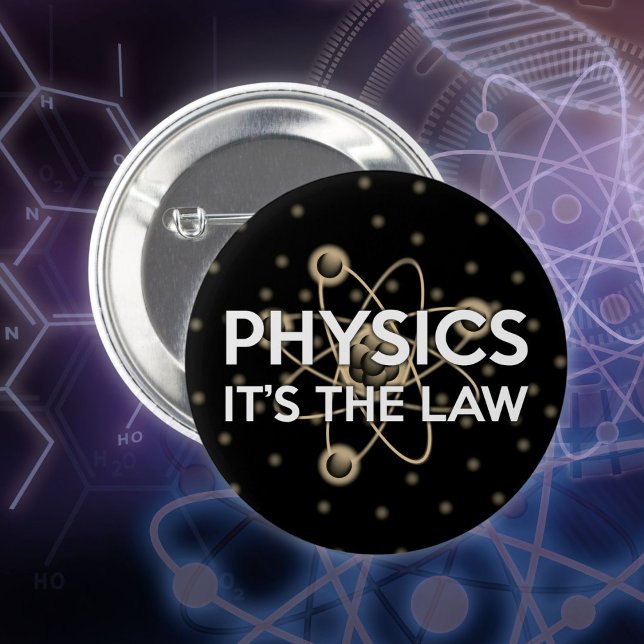 PHYSICS IT'S THE LAW Fun Science Quote 6 Cm Round Badge (PHYSICS IT'S THE LAW Fun Science Quote Button)