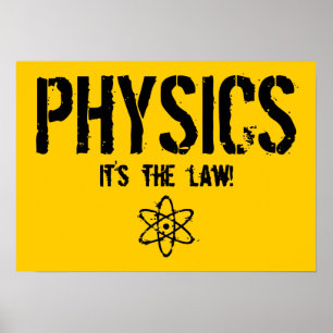 Physics - It's the Law! Poster