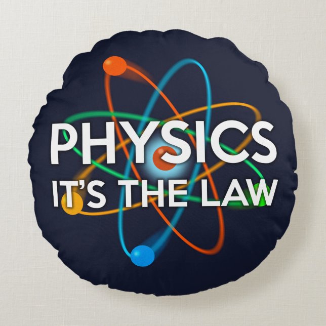 PHYSICS. IT'S THE LAW ROUND CUSHION (Front)