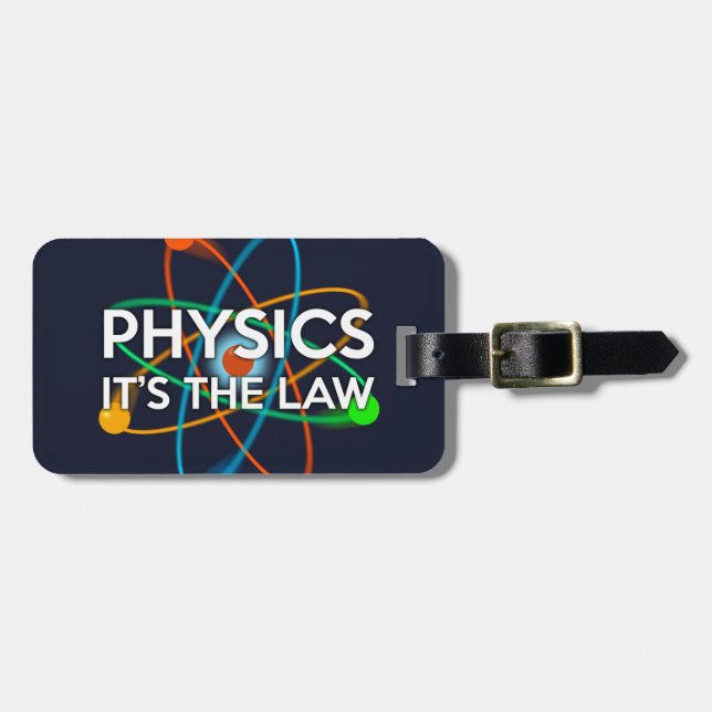 PHYSICS. IT'S THE LAW Science Joke Luggage Tag (Front Horizontal)
