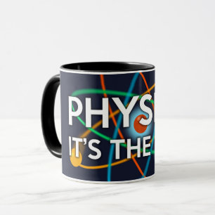 PHYSICS. IT'S THE LAW Science Mug