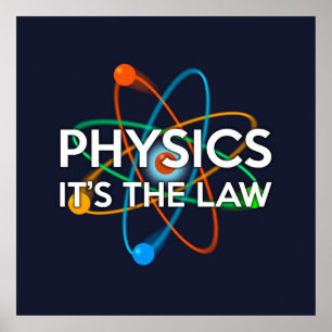PHYSICS. IT'S THE LAW Science Poster