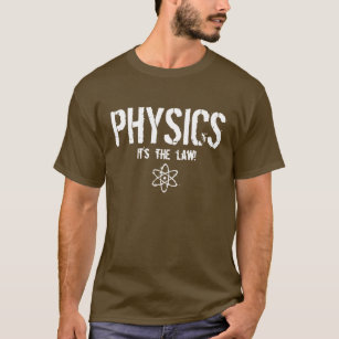 Physics - It's the Law! T-Shirt