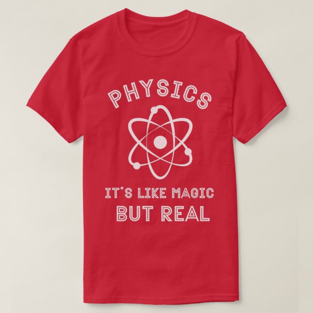 Physics like magic but real Funny Physicist gift 5 T-Shirt (Design Front)