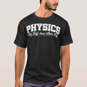 Physics Physicist Science Teacher 1 T-Shirt