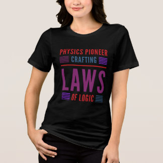 physics pioneer crafting laws of logic Tri-Blend shirt
