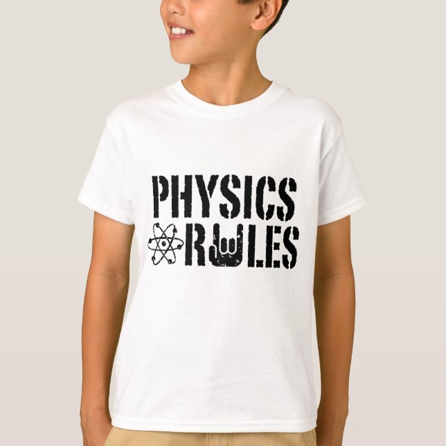 Physics Rules T-Shirt (Front)