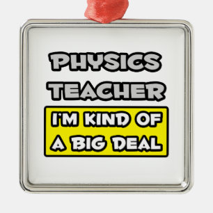 Physics Teacher .. I'm Kind of a Big Deal Metal Tree Decoration