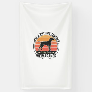 Physics Teacher Loves Weimaraner Vintage Dog Desig Banner