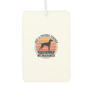 Physics Teacher Loves Weimaraner Vintage Dog Desig Car Air Freshener