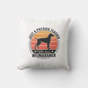 Physics Teacher Loves Weimaraner Vintage Dog Desig Cushion