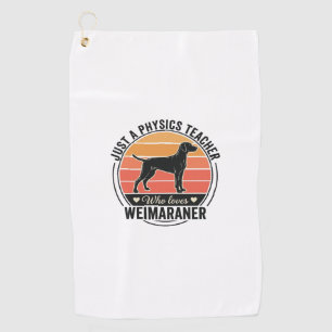 Physics Teacher Loves Weimaraner Vintage Dog Desig Golf Towel