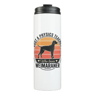 Physics Teacher Loves Weimaraner Vintage Dog Desig Thermal Tumbler