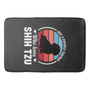 Physics Teacher Shih Tzu Dog Lover Bath Mat