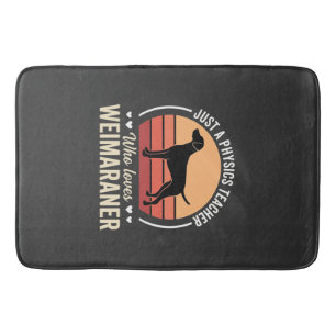 Physics Teacher Weimaraner Dog Lover Bath Mat