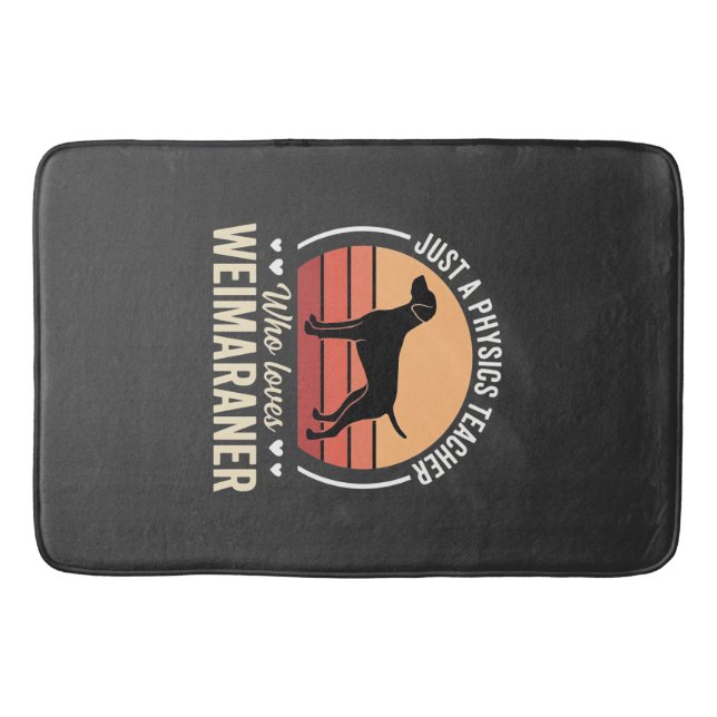 Physics Teacher Weimaraner Dog Lover Bath Mat (Front)