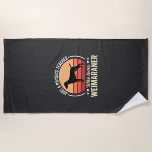 Physics Teacher Weimaraner Dog Lover Beach Towel