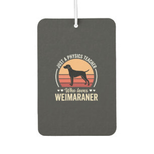Physics Teacher Weimaraner Dog Lover Car Air Freshener