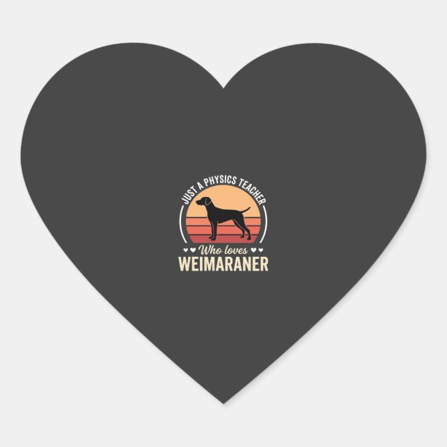 Physics Teacher Weimaraner Dog Lover Heart Sticker (Front)