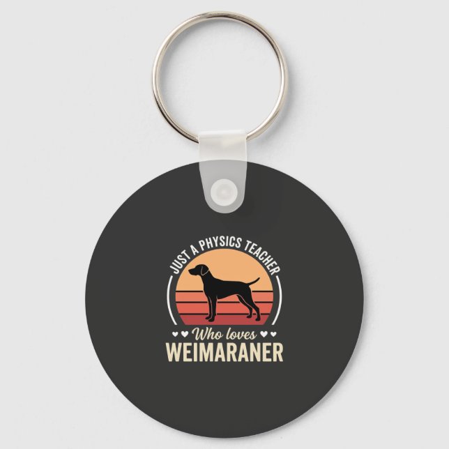 Physics Teacher Weimaraner Dog Lover Key Ring (Front)