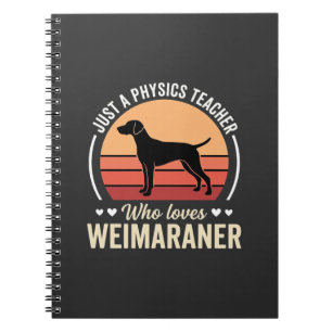 Physics Teacher Weimaraner Dog Lover Notebook