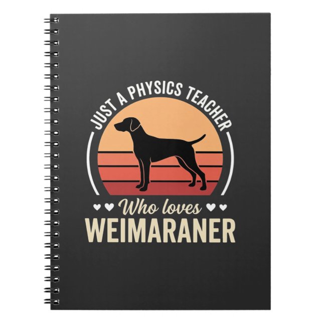 Physics Teacher Weimaraner Dog Lover Notebook (Front)