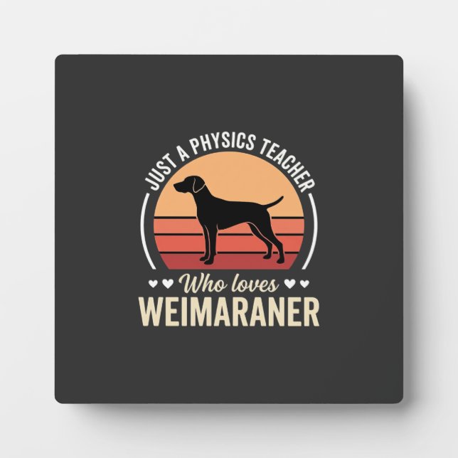 Physics Teacher Weimaraner Dog Lover Plaque (Front)