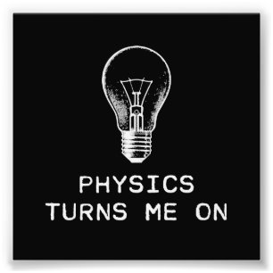 Physics Turns Me On Photo Print