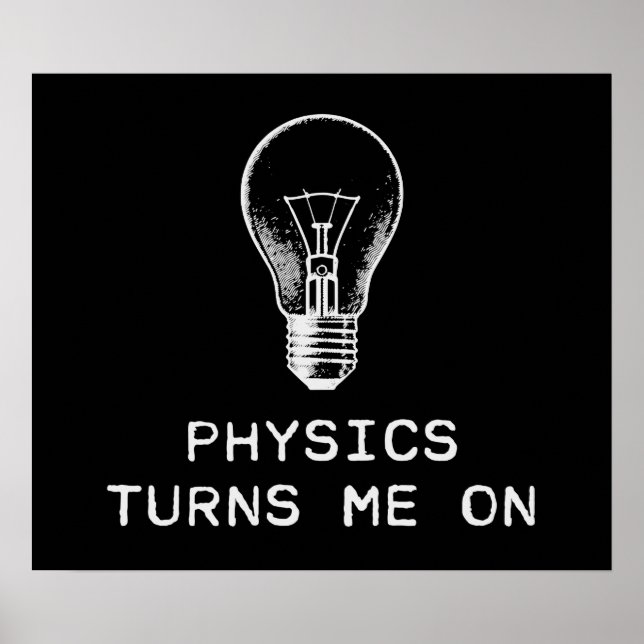Physics Turns Me On Poster (Front)