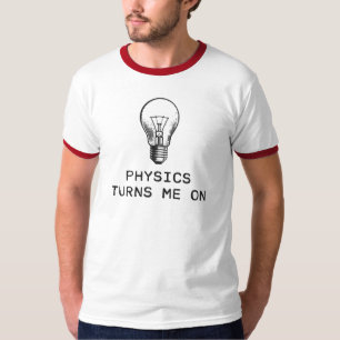 Physics Turns Me On T-Shirt