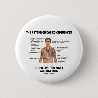 Physiological Consequences Pulling All Nighters 6 Cm Round Badge