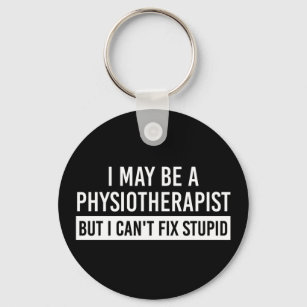 Physiotherapist Funny Sayings PT gifts Key Ring