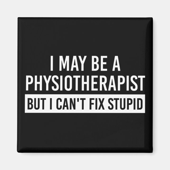 Physiotherapist Funny Sayings PT gifts Magnet (Front)