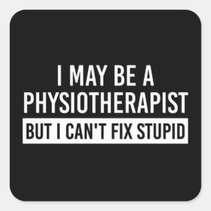 Physiotherapist Funny Sayings PT gifts Square Sticker