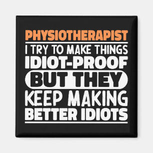 Physiotherapist I Try To Make Things Funny Sayings Magnet