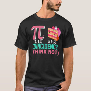 Pi 3,14  Pie Coincidence  I Think Not Math Pun Pre T-Shirt