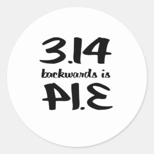 Pi Backwards is Pie Classic Round Sticker
